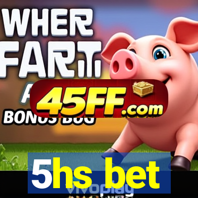 5hs bet